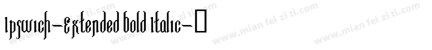 Ipswich-Extended Bold Italic字体转换
